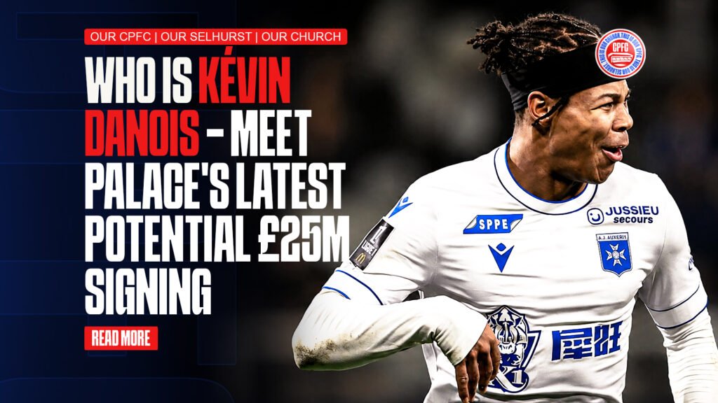 Who Is Kévin Danois – Meet Palace’s Latest Potential Signing
